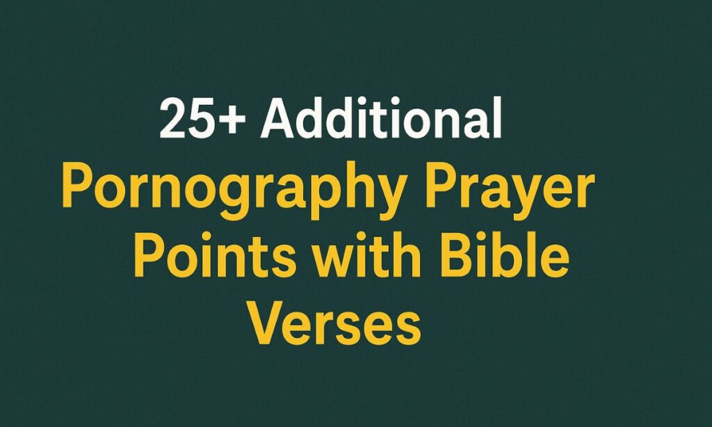 25+ Additional Pornography Prayer Points with Bible Verses