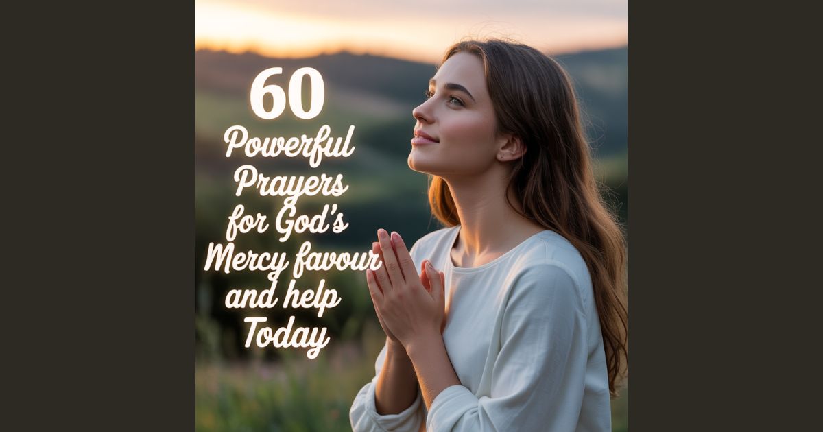 60-powerful-prayers-for-gods-mercy-favour-and-help-today