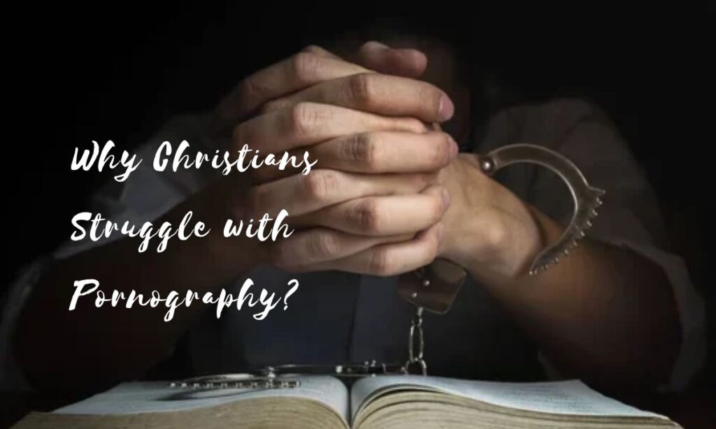 Why Christians Struggle with Pornography?