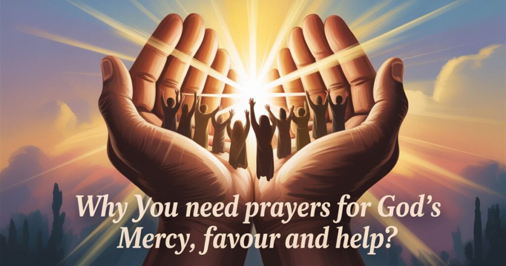 why-you-need-prayers-for-gods-mercy-favour-and-help