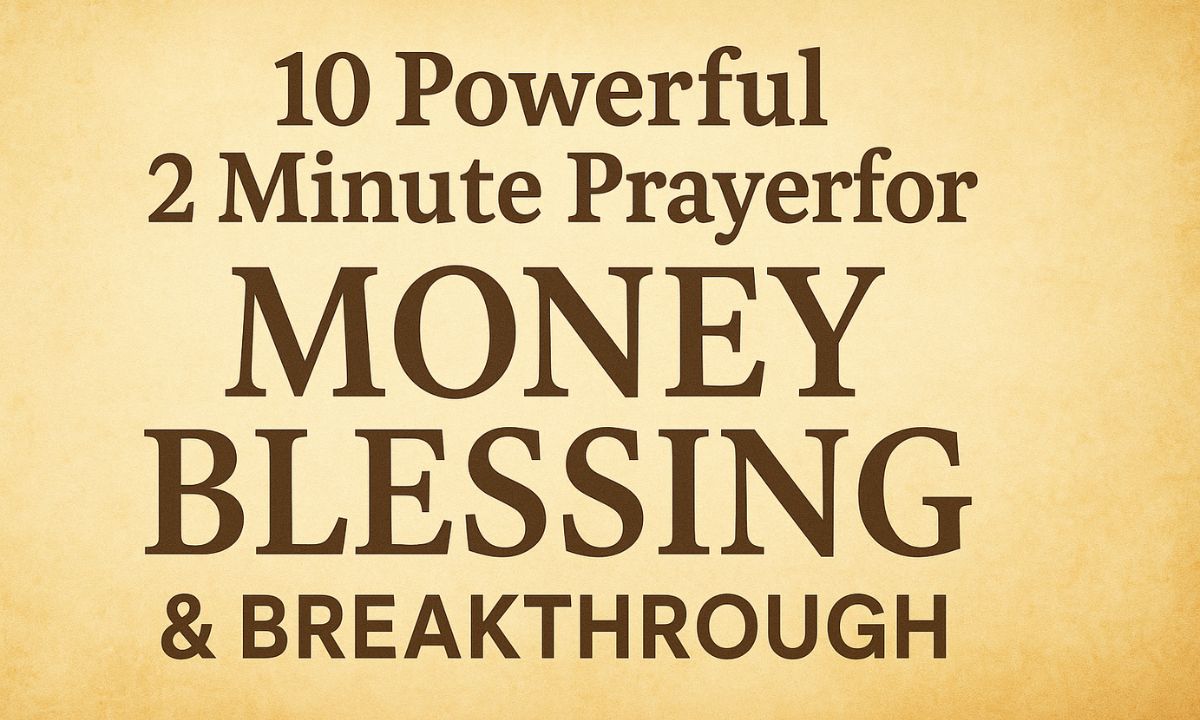 10 Powerful 2 Minute Prayer for Money Blessing & Breakthrough