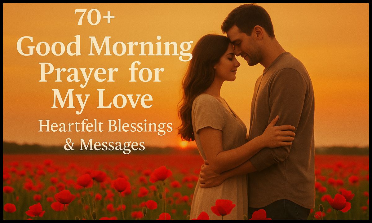 70+ Good Morning Prayer for My Love | Heartfelt Blessings & Messages