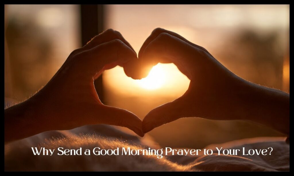 Why Send a Good Morning Prayer to Your Love?