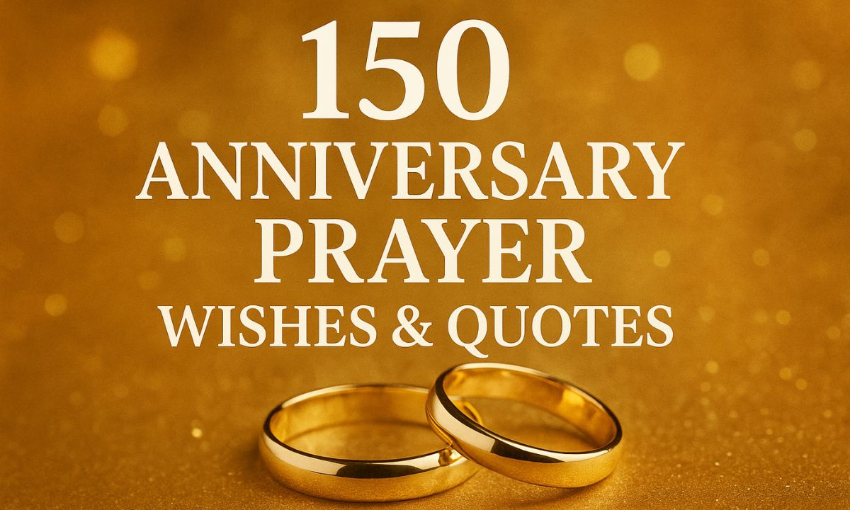 150 Anniversary Prayer Wishes & Quotes for Couples