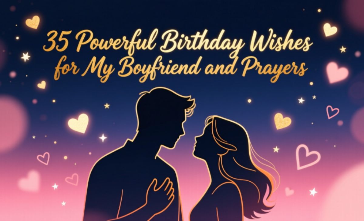35 Powerful Birthday Wishes for My Boyfriend and Prayers