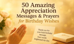 50 Amazing Appreciation Message and Prayers for Birthday Wishes