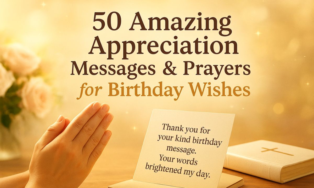 50 Amazing Appreciation Message and Prayers for Birthday Wishes