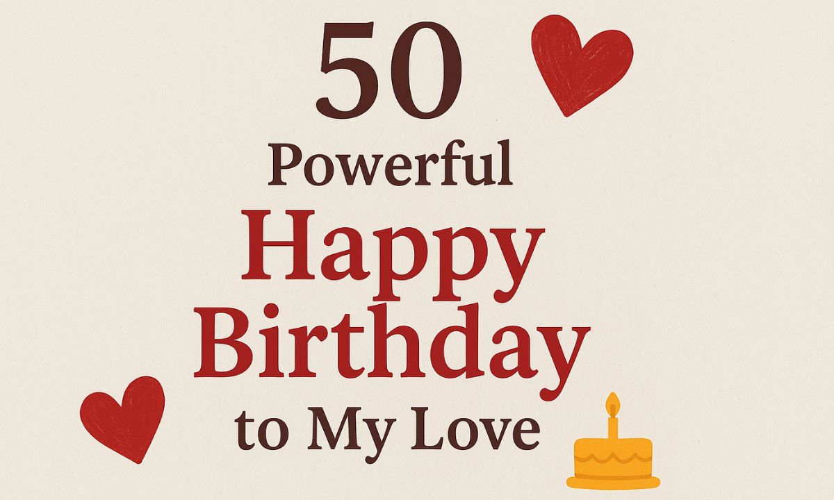 50 Powerful Happy Birthday to My Love